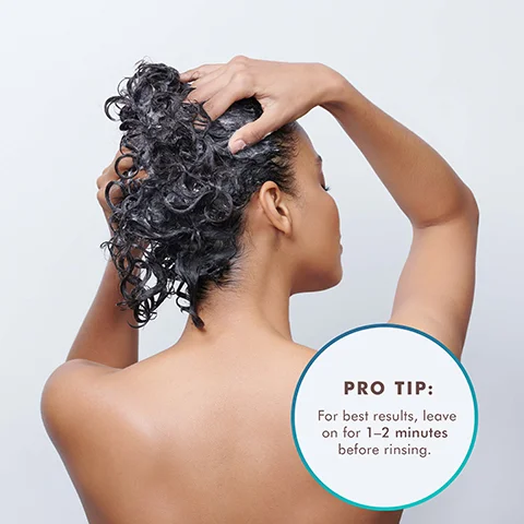 Pro Tip: For best results, leave on for 1-2 minutes before rinsing