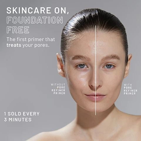 image 1, skincare on foundation free. the first primer that treats your pores. without and with pore refiner primer. 1 sold every 3 minutes. image 2 and 3, before and after pore refiner 1 application. image 4, salicylic acid = unclogs and refines pores. red clover flower extract = shrinks the appearance of pores. oil absorbing spheres = mattifies skin. image 5, 100% showed a decrease in the appearance of pore size. instrumental evaluation conducted on 30 volunteers. image 6, skincare meets makeup. mattifies skin and absorbs oil. minimizes the appearance of pores and fine lines. provides a flawless finish with or without makeup. image 7, synthetic fragrance free. sulfate free. paraben free. cruelty free. image 8, step 5 = primer. 1 = cleanse, 2 = exfoliate, 3 = treat, 4 = moisturise 5 = prime. how: smooth over clean, moisturised skin, apply makeup as usual or wear alone. for a quick fix throughout the day, pat and blend delicately over makeup over visible pores to absorb oil. when daily in the morning.