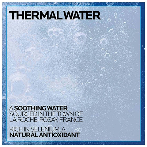Image 1 - Image shows a light blue background with bubbles, featuring the text THERMAL WATER, A SOOTHING WATER SOURCED IN THE TOWN OF LA ROCHE-POSAY, FRANCE, RICH IN SELENIUM, A NATURAL ANTIOXIDANT.
Image 2 - Close-up of a persons face showing glowing skin with water droplets, featuring the text: REFRESHES AND TONES SKIN, MULTI-USE FOR SENSITIVE SKIN, RECOMMENDED BY 90,000 DERMATOLOGISTS WORLDWIDE.
Image 3 - Four diverse individuals show close-up views of their faces with hydrated skin; visible text reads SUITABLE FOR ALL SKIN TYPES and the product description LA ROCHE-POSAY EAU THERMALE THERMAL SPRING WATER SENSITIVE SKIN.
Image 4 - Image shows three skincare products from La Roche-Posay: Toleriane Hydrating Gentle Cleanser, Thermal Spring Water, and Hyalu B5 Serum, along with the text FACE ROUTINE and numbers 1, 2, and 3 indicating the order of application.
Image 5 - Image shows three skincare products from La Roche-Posay arranged vertically with a graphic indicating a step-by-step body routine; visible text includes BODY ROUTINE, 1 LIPIKAR AP+ WASH, 2 THERMAL SPRING WATER, and 3 LIPIKAR AP+M TRIPLE REPAIR MOISTURIZING CREAM.
Image 6 - Image of a white spray can labeled La Roche-Posay with instructions for use, including steps one through three detailing how to apply thermal spring water for sensitive skin. The visible text includes: 1 AFTER MILD CLEANSING, SPRAY 8 TO 12 INCHES FROM SKIN 2 LEAVE ON FOR 2-3 MINUTES 3 GENTLY PAT OFF THE EXCESS SPRAY WITHOUT RUBBING USE AS OFTEN AS DESIRED, AT HOME, AT THE OFFICE, OR ON THE GO.
Image 7 - A hand in a white glove holds a can of La Roche-Posay thermal spring water spray, with text that reads RECOMMENDED BY 90,000 DERMATOLOGISTS WORLDWIDE, EAU THERMALE PEAUX SENSIBLES, and THERMAL SPRING WATER SENSITIVE SKIN.