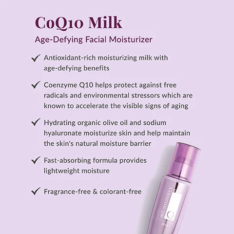 Image 1 - A light purple background features a shiny purple pump bottle of moisturizer on the right and a list of product benefits on the left: CoQ10 Milk, Age-Defying Facial Moisturizer, Antioxidant-rich moisturizing milk with age-defying benefits, Coenzyme Q10 helps protect against free radicals and environmental stressors which are known to accelerate the visible signs of aging, Hydrating organic olive oil and sodium hyaluronate moisturize skin and help maintain the skins natural moisture barrier, Fast-absorbing formula provides lightweight moisture, Fragrance-free & colorant-free; the bottle label also shows DHC, COENZYME Q10, a stylized Q logo, and MILK. Image 2 - The image shows a graphic presenting key ingredients of a skincare product, titled Whats In the Bottle? and features three sections: the first displays olives with the text Organic olive oil: Antioxidant-rich and helps maintain the skins natural moisture barrier; the second shows a clear liquid with the text Sodium hyaluronate: A derivative of hyaluronic acid, helps keep skin hydrated and maintains the skins natural moisture barrier; the third shows a light powder with the text Soluble collagen: A humectant that promotes soft, supple and firmer-looking skin; a purple bottle labeled DHC Coenzyme Q10 Milk is also visible on the right. Image 3 - A light purple graphic displays a smiling woman in a heart-shaped cutout applying a yellow cream to her cheek, with the text Why We heart symbol CoQ10 and A Japanese beauty favorite, antioxidant CoQ10 is known to visibly reduce the appearance of fine lines and wrinkles, improve the look of uneven skin tone and help protect against free radicals and environmental stressors. Image 4 - A two-step DHC CoQ10 skincare routine shows a lotion bottle and a milk pump bottle, with visible text How to Use, After cleansing and applying liquid lotion, smooth evenly over face. For best results, use with other CoQ10 products. 1 DHC COENZYME Q10 Q LOTION, LOTION CoQ10 Lotion, 2 DHC COENZYME Q10 Q MILK, MOISTURIZE CoQ10 Milk.