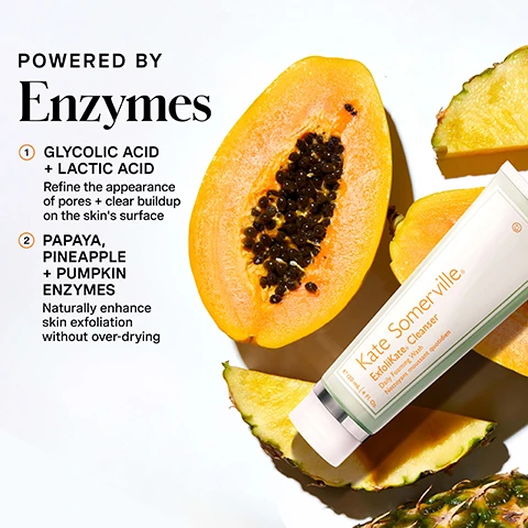 Image 1 - A halved papaya, pineapple slices, and a tube of Kate Somerville ExfoliKate Cleanser are displayed, with text that reads: POWERED BY Enzymes 1 GLYCOLIC ACID + LACTIC ACID Refine the appearance of pores + clear buildup on the skins surface 2 PAPAYA, PINEAPPLE + PUMPKIN ENZYMES Naturally enhance skin exfoliation without over-drying Kate Somerville ExfoliKate. Cleanser Daily Foaming Wash Nettoyant moussant quotidien e 120 mL | 4 FL. Oz. Image 2 - A light green Kate Somerville ExfoliKate Daily Foaming Wash bottle, also labeled Nettoyant mousse quotidien and 120 mL | 4 Fl. Oz., overflows with white foam and bubbles, positioned next to text reading Resurface + Smooth, THE SECRET TO YOUR GLOWIEST SKIN, Clears away skin debris without overdrying, Gently exfoliates to reveal radiant skin. Image 3 - A smiling woman with her eyes closed washes her face with white foam while text on the left provides instructions: HOW DO I Use This? 1 Apply a small amount to damp face + massage gently for 30 seconds 2 Rinse, pat dry + continue with your normal skincare routine Pro Tip: For extra-glowy results replace with ExfoliKate Intensive Exfoliating Treatment 1-2x a week, and at the bottom right, for daily use, AM + PM. Image 4 - A split image displays a close-up of a persons face, showing a BEFORE view on the left and an AFTER 1 USE* view on the right, with visible text EXFOLIKATE CLEANSER Daily Foaming Wash and *Clinically proven based on an independent clinical study. Image 5 - A before and after comparison shows a persons face with visible blemishes on the left, labeled BEFORE, and smoother, clearer skin on the right after product use, labeled AFTER 2 WEEKS*; the product shown is EXFOLIKATE CLEANSER Daily Foaming Wash and the image notes *Clinically proven based on an independent clinical study. Image 6 - An image displays three Kate Somerville cleansers: ExfoliKate Exfoliating Cleanser in a green tube, EradiKate Daily Foaming Cleanser in a pink tube, and Goat Milk Moisturizing Cleanser in a purple tube, each with a product swatch, accompanied by a comparative chart, with visible text reading: CHOOSE Your Cleanser, Kate Somerville. ExfoliKate. Exfoliating Cleanser. Daily Foaming Wash. Net Wt. 4.0 fl oz 120 mL e., Kate Somerville. EradiKate. EradiKate Daily Foaming Cleanser. Net Wt. 4.0 fl oz 120 mL e., Kate Somerville. Goat Milk. Moisturizing Cleanser. Net Wt. 4.0 fl oz 120 mL e., EXFOLIKATE CLEANSER Daily Foaming Wash, ERADIKATE 3% SULFUR Daily Foaming Cleanser, GOAT MILK Moisturizing Cleanser, BENEFITS, Cleanse + Exfoliate, Cleanse + Purify, Cleanse + Soothe, INGREDIENT SPOTLIGHT, Glycolic Acid + Lactic Acid + Papaya, Pineapple + Pumpkin Enzymes, 3% Sulfur + Natural Oat Extract + Botanical Complex with Honey + Rice Bran Extracts, Goat Milk + Manuka Honey + Jojoba + Avocado Oil. Image 7 - An orange infographic titled Kates 5 Daily Dos displays a skincare routine with five numbered steps: 1 Cleanse AM / PM featuring a white cleanser tube and a dollop of cream, 2 Exfoliate 1-2x Per Week with a tube icon, 3 Treat AM / PM with a bottle icon, 4 Moisturize AM / PM with a jar icon, and 5 Protect AM with a bottle icon; at the bottom, the text reads The Secret To Your Glowiest Skin The luxe ExfoliKate™ Cleanser Daily Foaming Wash combines clinical-grade exfoliating ingredients like Glycolic Acid + Lactic Acid with a complex of nourishing botanical enzymes to clear away skin debris and deliver a soft-to-the-touch, glowing complexion. Image 8 - A close-up shows a person with dark skin and closed eyes, their face covered in white foamy cleanser and bubbles, with a hand touching their forehead; the bottom right corner has a smiley icon and the text no skin retouching. Image 9 - A smiling woman with cleanser on her right cheek holds a light green tube labeled Kate Somerville ExfoliKate Cleanser Daily Foaming Wash Nettoyant moussant quotidien e 120 mL / 4 fl. oz., with a note saying no skin retouching.