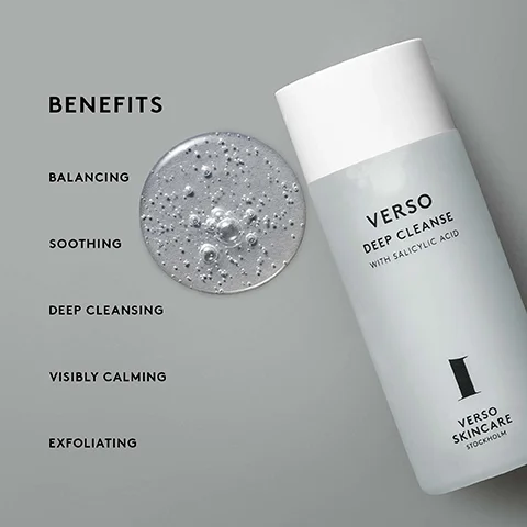 Image 1 - An image of a bottle of Verso Deep Cleanse with a white cap next to a glistening, clear gel with bubbles; visible text includes BENEFITS, BALANCING, SOOTHING, DEEP CLEANSING, VISIBLY CALMING, EXFOLIATING, and WITH SALICYLIC ACID.