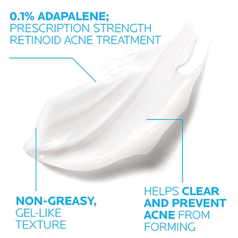 Image 1 - A thick, white, gel-like cream is shown, accompanied by text that states 0.1% Adapalene; prescription strength retinoid acne treatment, non-greasy, gel-like texture, and helps clear and prevent acne from forming.
Image 2 - Image of a skincare product highlighting a key ingredient, with visible text stating: KEY DERMATOLOGICAL INGREDIENT 0.1% ADAPALENE TOPICAL RETINOID ACNE TREATMENT A synthetic molecule that mimics vitamin A, it works by regulating skin cell turnover to help remove and prevent dead skin from clogging pores. An ideal choice for those concerned with whiteheads and blackheads.
Image 3 - A young woman with curly hair is applying a cream to her face while looking at the camera, with text that reads TREATS AND PREVENTS ACNE FIRST PRESCRIPTION-STRENGTH TOPICAL RETINOID FOR ACNE AVAILABLE WITHOUT PRESCRIPTION.
Image 4 - A woman is applying a skincare product to her finger while looking at it, with a bathroom counter and a tube of product visible in the background; the image includes the text Apply a pea-sized amount after cleansing in the evening and This is not a spot treatment. It should be applied all over the face.
Image 5 - A female hand in a medical glove holds a tube of La Roche-Posay Effaclar Adapalene Gel 0.1% Acne Treatment, with text on the left side stating DERMATOLOGIST RECOMMENDED followed by a quote about using retinoids successfully and the name Dr. Jenny Liu, Board Certified Dermatologist.
Image 6 - Image shows the La Roche-Posay logo at the top, with icons and text below indicating that products are dermatologist tested, allergy tested, oil-free/non-comedogenic, and fragrance-free.