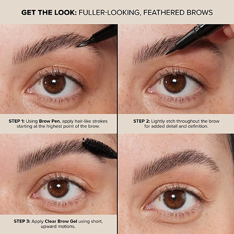 Image 1, get the look - fuller looking feathered brows. step 1 = using brow pen, apply hair like strokes, starting at the highest point of the brow. step 2 = lightly etch throughout the brow for added detail and definition. step 3 = apply clear brow gel using short, upward motions. image 2, create realistic hair like strokes, add detail and definition, natural fuller looking brows before and after. image 3, 4, 5 and 6, before and after. image 7, realistic hair like strokes. superfine, firm brush tip. natural looking brows. brow pen - waterproof, superfine tipped pen