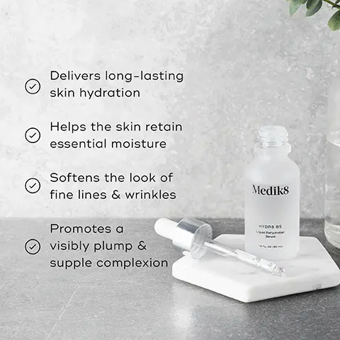 Image 1, Delivers long-lasting skin hydration Helps the skin retain essential moisture Softens the look of fine lines & wrinkles Promotes a visibly plump & supple complexion Medik8 HYDRB 85 Image 2, MULTI-WEIGHT HYALURONIC ACID Leaves the skin visibly hydrated & supple VITAMIN B5 Helps the skin retain & regenerate moisture for a plumper appearance Medik8 HYDR8 B5 Liquid Rehydration Serum Image 3, HYDR8 B5 INTENSE For supercharged, long-lasting hydration Ideal for normal to dehydrated skin types Medik8 Medik8 HYDRO 85 HYDR8 B5 For lightweight daily hydration Ideal for normal to sensitive skin types Image 4, там PM HOW TO LAYER Medis Mediks Mediks Mediks CLEANSE TONE HYDRATE VITAMIN C Mediks Mediks Mediks Mediks CLEANSE HYDRATE VITAMIN A MOISTURIZE
