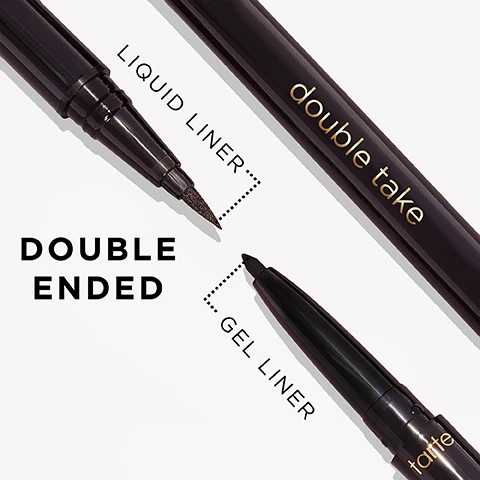 Image 1 - A double-ended makeup liner featuring a liquid liner tip on one end and a gel liner tip on the other, labeled with the text LIQUID LINER, GEL LINER, and DOUBLE ENDED.
Image 2 - Close-up of a models eye showcasing a bold, winged eyeliner with visible text stating 12-HR LONGWEAR, WATERPROOF, and VEGAN.
Image 3 - Close-up of a womans eye with bold winged eyeliner, holding two eyeliner pens labeled 2-in-1 liquid & gel.
Image 4 - An image featuring two Tarte double take eyeliners, one labeled full-size and the other labeled travel-size, positioned against a white background with two dark lines drawn beside them.
