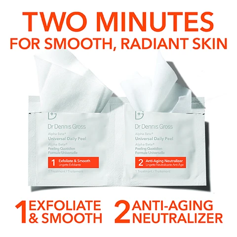 Image 1 - Image shows two packets of Dr. Dennis Gross Alpha Beta Universal Daily Peel, with text that reads TWO MINUTES FOR SMOOTH, RADIANT SKIN and details 1 EXFOLIATE & SMOOTH and 2 ANTI-AGING NEUTRALIZER.
Image 2 - Image displays two packets of Dr. Dennis Gross Alpha Beta Universal Daily Peel on a colorful background, with text that states CLINICAL PROOF, followed by statistics: AFTER 1 WEEK: 92% saw a brighter, firmer, clearer complexion, AFTER 2 WEEKS: 100% saw improved hydration, and AFTER 4 WEEKS: 85% showed improved texture.
Image 3 - An image featuring a light background with water droplets, showing the text STEP 1: EXFOLIATE & SMOOTH prominently, includes the number 5 and the word ACIDS, followed by descriptions of Glycolic Acid, Lactic Acid, and Malic Acid along with their benefits.
Image 4 - Image features a clean background with water droplets and a folded cloth, displaying the text STEP 2: ANTI-AGING NEUTRALIZER prominently, along with FEATURING followed by three ingredients: Retinol smooths lines & wrinkles, Resveratrol extends skin cell lifespan, and Green Tea Extract protects against free radicals, all highlighting 12 actives and antioxidants.
Image 5 - Image shows a side-by-side comparison of skin on a leg before and after treatment for keratosis pilaris, with the left side labeled BEFORE showing bumpy skin and the right side labeled AFTER 3 TREATMENTS showing smoother skin; text at the top reads CLINICALLY PROVEN IN 1 WEEK TO significantly improve keratosis pilaris (KP) and discoloration.
Image 6 - Image showing two side-by-side photos of skin, the left labeled BEFORE showing some acne and blemishes, and the right labeled AFTER 3 TREATMENTS showing clearer skin with fewer blemishes, with the text CLINICALLY PROVEN: 100% of subjects showed significant reduction in breakouts in 1 week at the top.
Image 7 - Image showing two side-by-side views of skin, with the left labeled before treatment showing visible bumps from keratosis pilaris and the right labeled after 3 treatments showing smoother skin, with the text above stating clinically proven in 1 week to significantly improve keratosis pilaris (KP).