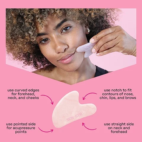 use curved edges for forehead, neck and cheeks. use pointed side for acupressure points. use notch to fit contours of nose, chin, lips and brows. use straight side on neck and forehead.