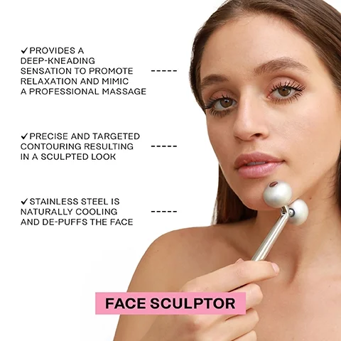 provides a deep kneading sensation to promote relaxation and mimic a professional massage. precise and targeted contouring resulting in a sculpted look. stainless steel is naturally cooling and depuffs the face.