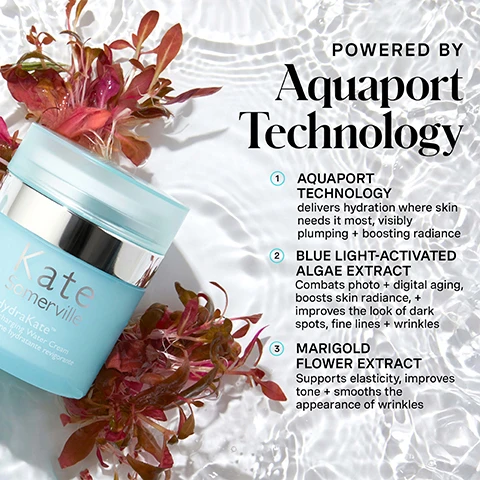 Image 1 - A light blue jar of Kate Somerville HydraKate Recharging Water Cream with a silver lid is surrounded by red and green aquatic plants on a rippled water surface, accompanied by text that reads POWERED BY Aquaport Technology, with three points: 1 AQUAPORT TECHNOLOGY delivers hydration where skin needs it most, visibly plumping + boosting radiance; 2 BLUE LIGHT-ACTIVATED ALGAE EXTRACT Combats photo + digital aging, boosts skin radiance, + improves the look of dark spots, fine lines + wrinkles; 3 MARIGOLD FLOWER EXTRACT Supports elasticity, improves tone + smooths the appearance of wrinkles. Image 2 - Three light blue jars of Kate Somerville HydraKate Recharging Water Cream are shown stacked with swirls of white cream, accompanied by text reading Hydrate + Recharge LIKE 8 GLASSES OF WATER FOR YOUR SKIN - Lightweight formula - Fast, deep + effective moisture - Quench thirsty, fatigued skin. Image 3 - The image shows a hand holding a light blue jar of Kate Somerville HydraKate Recharging Water Cream, with another hand pressing the pump dispenser to reveal a dollop of cream, alongside text that reads HOW DO I Use This? 1 Apply 1-2 pumps in a thin layer to face and neck 2 Use alone or after HydraKate Recharging Serum Pro Tip: Dehydrated skin is often mistaken for visible signs of premature aging. Give your skin the ultimate hydration experience + let your radiant complexion emerge, while the jar also shows Kate Somerville HydraKate Recharging Water Cream Crème hydratante revigorante, and at the bottom a smiley face icon with for daily use, AM + PM. Image 4 - A person with dark skin applies white cream to their cheek with a hand featuring nude-colored nail polish, with the text Clinic Expertise At Your Fingertips - Kate Somerville, and 91% reported the product left skin feeling smooth, soft & plump after just one use* *Clinically proven based on an independent clinical study. Image 5 - A split image of a persons face, showing the area around the nose, mouth, and closed eyes, with the left side labeled BEFORE displaying noticeable dark circles and skin texture, and the right side labeled AFTER 2 WEEKS displaying a reduction in dark circles and smoother skin, with additional visible text HYDRAKATE Recharging Water Cream and *Clinically proven based on an independent clinical study. Image 6 - The image displays three Kate Somerville moisturizer jars: a light blue HydraKate Recharging Water Cream, a pink ExfoliKate Glow Moisturizer, and a lavender Goat Milk Moisturizing Cream, all positioned above a detailed comparison chart titled Choose Your Moisturizer, which outlines each products benefits and key ingredients. The chart includes HydraKate Recharging Water Cream with Benefits: Hydrate + Recharge and Ingredient Spotlight: AquaPort Technology + Blue Light-Activated Algae Extract + Marigold Flower Extract; ExfoliKate Glow Moisturizer with Benefits: Hydrate + Exfoliate and Ingredient Spotlight: Glycolic Acid + Lactic Acid + Papaya, Pineapple + Pumpkin Enzymes + Napol Cactus Fruit; and Goat Milk Moisturizing Cream with Benefits: Moisturize + Restore and Ingredient Spotlight: Lactose from Goats Milk + Natural Milk Proteins from Goats Milk + Jojoba + Avocado. Image 7 - A turquoise infographic titled Kates 5 Daily Dos displays a skincare routine with five steps: 1 Cleanse AM / PM with a tube icon, 2 Exfoliate 1-2x per week with a tube icon, 3 Treat AM / PM with a bottle icon, 4 Moisturize AM / PM with a jar of Kate Somerville DermalQuench Liquid Lift cream and visible product, and 5 Protect AM with a bottle icon; at the bottom, text reads Quench Thirsty Skin. Instantly. Ditch dullness, dryness and skin fatigue by giving skin a gulp of hydration In just 1 use, the AquaPort technology in this breakthrough water cream delivers visibly hydrated and plumped skin. Image 8 - A person with dark skin smiles broadly while holding a light blue jar of skincare product that reads Kate Somerville HydraKate Recharging Water Cream Crème hydratante revigorante, with text in the corner saying no skin retouching.