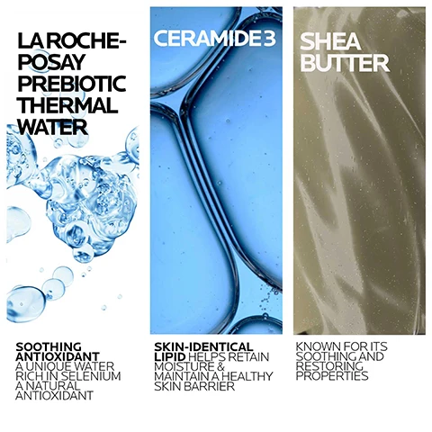 Image 1 - Image shows three vertical panels with different skincare ingredients: the left panel features blue water droplets with the text LA ROCHE-POSAY PREBIOTIC THERMAL WATER and a description that reads Soothing Antioxidant A unique water rich in selenium a natural antioxidant, the middle panel has a blue background with the text CERAMIDE 3 and a description stating Skin-Identical Lipid helps retain moisture and maintain a healthy skin barrier, and the right panel displays a light green texture with the text SHEA BUTTER and a description that says Known for its soothing and restoring properties.
Image 2 - A close-up of a hand applying a creamy lotion to bare skin with text that reads fragrance free, rich, comforting cream texture, and non-greasy, non sticky finish.
Image 3 - Image of a La Roche-Posay product bottle labeled “Triple Repair Moisturizing Cream” against a blue background featuring abstract designs, with visible text stating 96% said skin feels soothed, 98% said dry areas are visibly reduced, and 100% said skin seems moisturized, based on a 4-week consumer study.
Image 4 - Image of two bottles of skincare products with labels indicating LAROCHE-POSAY and LIPIKAR BODY ROUTINE, accompanied by before-and-after photos of skin texture, showing significant improvement, along with text stating Lipikar Body Routine Clinically Shows a 90% reduction in the overall appearance of dry skin & skin roughness and an improvement and balance in skin pH.
Image 5 - The image shows three arms with moisturizing cream applied to the skin, highlighting its suitability for diverse skin tones, alongside a bottle of La Roche-Posay Triple Repair Moisturizing Cream, with the text SUITABLE FOR ALL SKIN TYPES.
Image 6 - A bottle of La Roche-Posay Cicaplast Balm is shown with a blue cap and a white background, with the text that reads APPLY CREAM ALL OVER THE BODY MORNING AND EVENING.
Image 7 - A large pump bottle of La Roche-Posay Triple Repair Moisturizing Cream is displayed, indicating it is suitable for patients undergoing chemotherapy and radiation, with a blue and white color scheme and a cancer awareness ribbon graphic.
Image 8 - Infographic showing La Roche-Posay branding with icons and text stating Dermatologist tested, Suitable for babies as young as 2 weeks, Allergy tested, Fragrance-free, and Suitable for patients undergoing chemotherapy and radiation, with a note about not using on broken skin and consulting a medical professional prior to use.
Image 9 - Image features two skincare products side by side, labeled as part of a dry skin regimen: on the left, a bottle of La Roche-Posay Lipikar AP+ Gentle Foaming Cleansing Oil with a blue pump top, and on the right, a bottle of La Roche-Posay Lipikar AP+ Triple Repair Moisturizing Cream, also with a blue pump top, with visible text OIL CLEANSER and MOISTURIZER below each product, along with the title DRY SKIN LIPIKAR REGIMEN at the top. Image 10 - A white bottle of La Roche-Posay Lipikar AP+ Triple Repair Moisturizing Cream with a blue pump lid, featuring text that reads La Roche-Posay Laboratoire Dermatologique, Extra Dry Skin Body and Face, and Recommended by 100,000 Dermatologists Worldwide.
