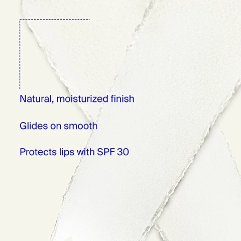 Image 1, natural, moisturized finish. glides on smooth, protects lips with SPF 30. Image 2, acai fruit oil helps reduce the visible effects of free radicals and helps moisturize dry lips. a blend of emollients and colza flower extract, nourishes lips with lightweight, cushiony softness and smooth glossiness.