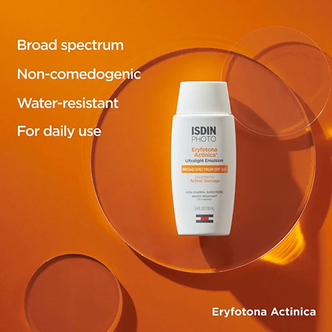 Image 1 - A bottle of ISDIN PHOTO Eryfotona Actinica Ultralight Emulsion Broad Spectrum SPF 50+ sunscreen sits on an orange background with circular shapes, alongside text listing its benefits: Broad spectrum Non-comedogenic Water-resistant For daily use. Image 2 - A makeup brush with powder scattered on a surface ISDIN ISDINCEUTICS MINERAL BRUSH ON THE GO FAIR POWDER 50 0.14OZ (4g) 100% mineral powder Can be used over makeup Mineral Brush. Image 3 - A white bottle spills drops of liquid onto an orange surface with text listing ingredients and benefits: Zinc Oxide 100% mineral sunscreen, DNA Repairsomes Help repair sun damage, Vitamin E Antioxidant, ISDIN PHOTO Eryfotona Actinica Ultralight Emulsion, Eryfotona Actinica. Image 4 - A hand applies a mineral brush product to a persons shoulder with text Photoaging defense anytime anywhere Helps protect skin from pollution damage Matte natural coverage Mineral Brush ISDIN ISDINCEUTICS MINERAL BRUSH SPF 50 FACIAL POWDER 0.14 OZ (4g). Image 5 - A hand holds a bottle of ISDIN Eryfotona Actinica Ultralight Emulsion SPF 50+ sunscreen, displayed with text Designed for actinic damage 100% Mineral sunscreen Helps repair existing sun damage and Eryfotona Actinica. Image 6 - An ISDIN Mineral Brush SPF 50 facial powder standing next to its cap with text reading Titanium dioxide, zinc oxide & iron oxide Protect against free radical damage from pollution, blue light and infrared radiation, ISDIN ISDINCEUTICS MINERAL BRUSH ON THE GO FACIAL POWDER SPF 50 0.14OZ (4g), and Mineral Brush. Image 7 - A person squeezes white lotion from a bottle onto their hand, with overlay text reading Re-apply after 40 minutes of swimming or sweating, after towel drying and at least every 2h and product text Eryfotona Actinic. Image 8 - A woman applying powder to her cheek with a brush, with the text Move the brush in circles on your hand to start the flow Sweep the powder over face and neck, Mineral Brush, and ISDIN MINERAL BRUSH visible in the image.