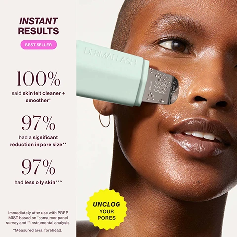 Image 1 - A person is using a mint green skin cleansing device with a silver tip on their cheek, alongside text that reads INSTANT RESULTS BEST SELLER 100% said skin felt cleaner + smoother* 97% had a significant reduction in pore size** 97% had less oily skin***^ Immediately after use with PREP MIST based on *consumer panel survey and **instrumental analysis. ^Measured area: forehead. UNCLOG YOUR PORES. Image 2 - Close up of a person using a light blue skin tool on their nose with water droplets on the tip and overlaid text that says DEEP CLEAN PORES and text on the tool that says DERMAFLASH. Image 3 - Image shows the text Winner of 25+ Industry Awards followed by three award badges: Beautyinc The Greatest Skin Care 2024, Allure Best of Beauty Award Winner, and Award Winner 2024 NewBeauty The Beauty Authority. Image 4 - A DERMAPORE+ device, Prep Mist bottle, and USB charging cable are displayed with the text Whats Included 1 DERMAPORE+ Device DERMAFLASH EXTRACT >>> INFUSE 1 Prep Mist (0.5 fl. Oz.) DERMAFLASH DERMAPORE PREP MIST DECONGEST + SOOTHE BRUME DERMAPORE PREP DECONGESTION + APAISER 15 ml / 0.5 fl. oz. 1 USB Charging Cable. Image 5 - Text graphic titled How to Use with three steps: STEP ONE PREP Wet skin with the included PREP MIST before you start. Skin must remain thoroughly wet for your entire Extract mode treatment. Re-mist as needed. STEP TWO EXTRACT Hold skin taut and glide the tip of the spatula over clog-prone areas. Keep your fingertips on the silver strip. Debris will build up, wipe clean before using Infuse mode. STEP THREE INFUSE Apply your favorite skincare, then glide the flat part of the spatula over skin (keep your fingertips on the silver strip). Pat in excess product and wipe spatula clean.