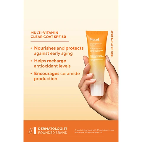 image 1, multi vitamin clear coat SPF 50. nourishes and protects against early aging. helps recharge antioxidant levels. encourages ceramide production 100% no white cast. number 1 dermatologist founded brand. 2 week clinical study with 42 participants, male and female, fitzpatrick types 1-6. Image 2, Bio-fermented clary sage prevents skin damage NEW Murad. SHIELD Vitamins C-F combat free radical damage ingredients plus Omega-packed chia seed boosts resilience Image 3, Your Most Radiant Skin Yet AM REGIMEN STEP 1 STEP 2 STEP 3 STEP 4 Murad Mod ESSENTIAL-C CLEANSER RAPID DARK SPOT CORRECTING SERUM YOUR FAVORITE MOISTURIZER Cleanses, refreshes + preps for treatment NEW MULTI-VITAMIN CLEAR COAT SPF 50 Targets dark spots for a more even tone Hydrates + preps skin for SPF Invisibly combats UV + free-radical damage for healthier skin Murad Image 4, NEW + Velvety-matte finish + 100% no white cast Multi-Vitamin Clear Coat SPF 50 DERMATOLOGIST FOUNDED BRAND + Wears well under makeup + Designed for all skin tones Image 5, 100% INVISIBLE Choose Your Year-Round SPF Defense Murad SHIELD Multi-Vitamin C Murad. City Skin Age Defense Spectrum SY SO PA SHEER MINERAL Multi-Vitamin Clear Coat SPF 50 100% no white cast SPF, enriched with vitamins and bio-fermentation tech for preventative aging protection City Skin Age Defense SPF 50 Fast-absorbing 100% mineral SPF protection with a sheer color-correcting tint Image 6, Murad. Mura ENVIRONMEN SHIELDTM Rapid Dark Spo Correcting Ser Sérum correcte anti-taches pigmentaires action rapide DERMATOLOGIST FOUNDED BRAND BETTER TOGETHER: PATENTED, DARK SPOT-CORRECTING RESORCINOL + SPF 50 DERM TIP: Sunscreen is a non- negotiable when fading + preventing UV-induced dark spots Murad. ENVIRONMENTAL SHIELDTM Multi-Vitamin Clear Coat Broad Spectrum SPF 501 PA**** Image 7, Murad. DEVELOPED Mural DOCTOR MURAD > Multi-Vitamin Clear Coat SPF 50 Potent vitamins + bio-fermentation technology for supercharged preventative aging protection