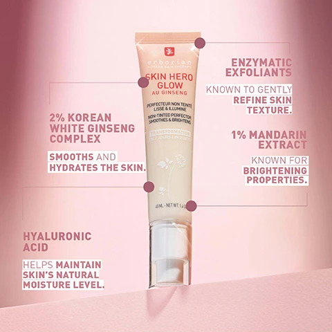 Image 1 - A light-colored tube of skin care product labeled Skin Hero Glow is shown with key ingredients highlighted, including 2% Korean White Ginseng Complex which smooths and hydrates the skin, 1% Mandarin Extract known for brightening properties, enzymatic exfoliants that refine skin texture, and Hyaluronic Acid that helps maintain skins natural moisture level.
Image 2 - Image of a facial skincare product tube labeled Skin Hero Glow with the claims that 100% of users say their skin looks smoother and its natural radiance is improved immediately after application, and after one month, there are increases of 21% in radiance, 28% in moisture, and 17% in skin texture.
Image 3 - Two cosmetic tubes labeled Skin Hero and Skin Hero Glow are displayed on a pink background, with a comparison of their attributes: Soft vs. Glass-Skin finish, Velvet vs. Lightweight texture, and corresponding results, stating that Skin Hero smooths and evens out skin in 7 days while Skin Hero Glow smooths and brightens skin in 7 days.
Image 4 - A young woman holds a bottle of skin perfector near her face, showcasing her radiant skin; visible text includes Korean Bare Skin Perfector, Glow Finish, Clinical Improvement in 7 Areas of the Skin After 4 Weeks, and Radiance - Brightness - Hydration - Appearance of Skin Texture - Skin Color Homogeneity - Evenness - Overall Skin Quality.
Image 5 - Image shows a split view of a womans face comparing bare skin on the left and glowing skin on the right after using Skin Hero Glow, with the text BARE SKIN above the left side and WITH SKIN HERO GLOW below the right side.
Image 6 - Image shows a split view of a womans face, with the left side labeled BARE SKIN displaying a natural appearance with blemishes, and the right side labeled WITH SKIN HERO GLOW showing improved skin texture and a radiant look; visible text at the bottom states Unretouched photos of Erborian employee before and immediately after using Skin Hero Glow.