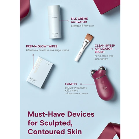 image 1, must have devices for sculpted, contoured skin. silk creme activator brighten and firm skin. prep n glow wipes - cleanse and exfoliate in a single swipe. clean sweep applicator brush for a mess free application. trinity + - sculpts and contours +25% more microcurrent power. image 2, step 1 = prep, cleanse with prep n glow wipes. step 2 = activate - apply a mask like layer of silk creme activator as you lift to conduct microcurrent. step 3 = lift. perform glides and holds with the trinity+ to lift and sculpt the face and neck. +25% more microcurrent.