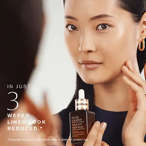 Image 1, IN JUST 3 WEEKS LINES LOOK ESTEE LAUDER REDUCED.* Advanced Night Repair *Consumer testing on 543 women after 3 weeks of product use. Image 2, LOOK MORE LIFTED IN 3 KEY FACIAL ZONES ✓ CHEEKS ✓ SMILE LINES ✓JAWLINE ESTEE LAUDER Revitalizing Supreme+ Youth Power Creme Crème révélatrice de jeunesse Image 3, 90% SAID SKIN HAS MORE BOUNCE AND ELASTICITY STEE LAUDER italizing Supreme+ uth Power Crem me révélatrice de jeunesse Cumer testing on 110 women after using product for 2 weeks Image 4, Dark circles look brighter- in just 2 weeks And with use, this multi-power dark circle expert targets: Location: Formulated to target under eye, upper eye, inner corner, outer corner Color: Visibly reduces both blue/purple and brown circles Intensity: Reduces the visible intensity of dark circles ESTEE LAUDER Advanced Night Repair Eye Supercharged Gel-Creme Synchronized Multi-Recovery Image 5, ESTEE LAUDER Advanced Night Repair Eye Supercharged Gel-Creme Synchronized Mult-Recovery 91% of undereye lines look reduced in just 1 week of women said* "Consumer testing of New Advanced Night Repair Eye on 279 people.
