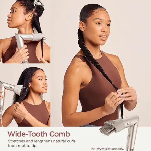 Image 1 - A woman with long hair is using a wide-tooth comb attached to a hair dryer to stretch and lengthen her natural curls while wearing a brown tank top, with the text Wide-Tooth Comb Stretches and lengthens natural curls from root to tip. Hair dryer sold separately. visible in the image.
Image 2 - A close-up view of a comb with two rows of angled teeth designed to stretch and elongate natural curls, accompanied by the text Stretch & Elongate and a description of its features.
Image 3 - A split image showing a woman with natural curly hair on the left labeled Pre-styling and the same woman smiling with styled hair on the right labeled Post-styling.
Image 4 - Image shows a woman in a brown bodysuit, with a curly hairstyle on the left labeled Pre-styling, and a sleek, braided ponytail on the right labeled Post-styling.
Image 5 - Image of a hand holding a wide-tooth comb attachment for a hair dryer, featuring the Shark logo, with text that reads Wide-Tooth Comb only compatible with the Shark FlexStyle Air Styling & Drying System.
Image 6 - A light beige hair dryer is positioned next to a removable diffuser attachment on a marble surface, with additional beauty tools and products partially visible in the background; hair dryer sold separately.
Image 7 - A woman with curly hair is holding a styling tool to her hair, showing the tools bristle attachment, with the text Hair dryer sold separately visible at the bottom.