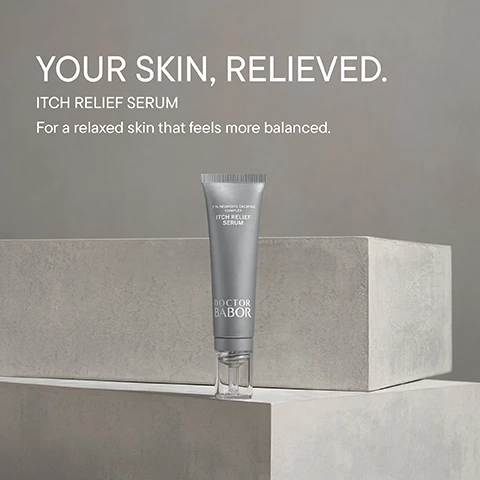 Image 1 - A tube of Doctor Babor Itch Relief Serum is placed on a light gray stone surface, with the text YOUR SKIN, RELIEVED. ITCH RELIEF SERUM For a relaxed skin that feels more balanced. visible in the background.
Image 2 - A clear petri dish with three small white droplets of a liquid on a light gray background, accompanied by the text 3% NEUROXYL CALMING COMPLEX BIOGEN PLANT EXTRACT.
Image 3 - A graphic for an Itch Relief Serum by Doctor Babor, featuring a light gray background with the product name, description highlighting ingredients and benefits, and icons indicating dermatological testing and vegan status. The visible text includes: ITCH RELIEF SERUM, DOCTOR BABOR SENSITIVE, The complex of neuroxyll, evening primrose oil, and micro silver helps provide relief to dry, lipid-deficient skin and strengthens the skins natural protective barrier with panthenol, allantoin, and glycerin. Result: Relaxed skin that feels more balance.