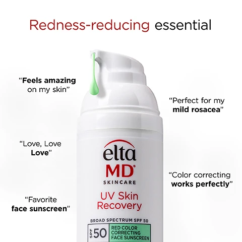 Image 1 - A white EltaMD UV Skin Recovery Broad Spectrum SPF 50 Red Color Correcting Face Sunscreen pump bottle with a green product drop at the dispenser is shown, featuring visible text Redness-reducing essential, Feels amazing on my skin, Love Love Love, Favorite face sunscreen, Perfect for my mild rosacea, and Color correcting works perfectly. Image 2 - A white pump bottle of EltaMD UV Skin Recovery sunscreen with a green drop of product emerging from the dispenser features a five red stars rating and the text Redness-reducing essential, with product details on the bottle reading elta MD SKINCARE UV Skin Recovery BROAD SPECTRUM SPF 50 and a green label with SPF 50 RED COLOR CORRECTING FACE SUNSCREEN, along with customer testimonials stating Feels amazing on my skin, Love, Love Love, Favorite face sunscreen, Perfect for my mild rosacea, and Color correcting works perfectly. Image 3 - A woman with light skin and a green product swatch on her cheek holds a white bottle labeled elta MD SKINCARE UV Skin Recovery BROAD SPECTRUM SPF 50 TINTED COLOR-CORRECTING FACE SUNSCREEN Helps Calm Skin & Reduces Redness MINERALL ZINC OXIDE FINISH SENSITIVE SKIN WATER RESISTANT (80 MINUTES) DERMATOLOGIST RECOMMENDED NET WT. 1.7 OZ (48 g); accompanying text reads Fast-absorbing, non-greasy formula blends effortlessly. Image 4 - A white pump bottle of Elta MD UV Skin Recovery Broad Spectrum SPF 50 sunscreen is shown on a green background with text that reads: Elta MD Skincare UV Skin Recovery Broad Spectrum SPF 50 Red Color Correcting Face Sunscreen Transparent Zinc Oxide Finish 100% Mineral Filter Suitable For Very Sensitive Skin Post-Procedure Tested Skincare Efficacy 2% AAC Helps Repair Skin Barrier & Reduces Visible Redness net wt 1.7 oz (48 g) Weightless, serum-like texture 100% mineral SPF protection 96% agree no white cast* 94% agree it is lightweight* *Brand Power Home Tester Club, Sept 2024, N=180, Females 18+, immediate results. Image 5 - A hand holds a white bottle of EltaMD UV Skin Recovery SPF 50 sunscreen. Visible text includes Calming Cica, Nourishing Ceramides, Barrier-repairing Amino Acid Complex, eltaMD, SKINCARE, UV Skin Recovery, BROAD SPECTRUM SPF 50, RED COLOR CORRECTING FACE SUNSCREEN, TRANSPARENT ZINC OXIDE FINISH 100% Mineral Filter, SUITABLE FOR VERY SENSITIVE SKIN Non-Comedogenic, SKINCARE EFFICACY Improves Skin Barrier & Reduces Visible Redness, net wt. 1.7 oz (48 g). Image 6 - A womans face with a magnified circle on her cheek showing a red patch with green color-correcting product applied, and the text Color-correcting technology immediately neutralizes redness. Image 7 - A before-and-after image of a womans face shows reduced redness on her cheek and nose, with the left side labeled Before displaying more redness and the right side labeled After displaying clearer skin, and the image includes the text Reduce redness by 52% over time* and *12 weeks study, 45 female subjects, all skin complexions and sensitive skin. Image 8 - A smiling female dermatologist in a white lab coat is pictured above a testimonial that reads: As a Dermatologist, this is my go-to for fast relief and lasting repair. The blend of Cica and Ceramides helps calm and soothe skin while rebuilding the skin barrier. DR. NOELANI GONZÁLEZ, MD, FAAD BOARD-CERTIFIED DERMATOLOGIST. *Dermatologist quote and image used with permission as of September 2025. Image 9 - A female dermatologist smiling, wearing a white lab coat over a red scrub top, is featured above a testimonial box that reads: As a Dermatologist, this is my go-to for fast relief and lasting repair. The blend of Cica and Ceramides helps calm and soothe skin while rebuilding the skin barrier. DR. NOELANI GONZÁLEZ, MD, FAAD BOARD-CERTIFIED DERMATOLOGIST.Image 10 - A white pump bottle of EltaMD UV Skin Recovery sunscreen stands next to a petri dish with a swirl of light green product, with text that reads elta MD SKINCARE UV Skin Recovery BROAD SPECTRUM SPF 50, SPF 50 RED COLOR CORRECTING FACE SUNSCREEN, TRANSPARENT ZINC OXIDE FINISH 100% Mineral Filter, SUITABLE FOR VERY SENSITIVE SKIN Post-Procedure Tested, SKINCARE EFFICACY 2% AAC Helps Repair Skin Barrier & Reduces Visible Redness, net wt. 1.7 oz (48 g), More than a sunscreen Get the skin benefits of a serum*, and *Compared to Skin Recovery Serum formulated with 2% AAComplex. Image 11 - The image features two white pump bottles of Elta MD UV Skin Recovery Broad Spectrum SPF 50 Face Sunscreen, one on a green textured background and one on a white textured background, with visible text reading Streamline your routine, elevate your results, Elta MD Skincare, UV Skin Recovery, Broad Spectrum SPF 50, Red-Color Correcting Face Sunscreen, Transparent Zinc Oxide Finish, 100% Mineral Filter, Suitable for Very Sensitive Skin, Post Procedure Tested^, Skincare Efficacy: pH-LAC Helps Repair Skin Barrier & Reduces Visible Redness, Net wt. 1.7 oz (48 g), 1+ month supply, (55 est. uses)*, and *If 1-2 pumps are used on face and neck once daily. Image 12 - A white tube of EltaMD UV Skin Recovery sunscreen is shown with a green cream swatch on a white surface, accompanied by six icons illustrating product features: Noncomedogenic, Dermatologically tested, Paraben-free, Fragrance-free, Hypoallergenic, and Oil-free, all under the heading Sensitive skin safe, while the product label reads elta MD SKINCARE UV Skin Recovery BROAD SPECTRUM SPF 50 RED COLOR CORRECTING FACE SUNSCREEN TRANSPARENT ZINC OXIDE FINISH 100% Mineral Filter SUITABLE FOR VERY SENSITIVE SKIN Post-Procedure Tested* SKINCARE EFFICACY 2% AAC Helps Repair Skin Barrier & Reduces Visible Redness net wt 1.7 oz (48 g). Image 13 - The image displays a product ingredient list with Active Ingredients: Zinc Oxide 12.9% and Inactive Ingredients: Water, Dimethicone, Butyloctyl Salicylate, Caprylic/Capric Triglyceride, Ethylhexyl Methoxycrylene, Octyldodecyl Neopentanoate, Taurine, Hydroxyethyl Acrylate/Sodium Acryloyldimethyl Taurate Copolymer, Butylene Glycol, Phenoxyethanol, Cetearyl Alcohol, Arginine, Triethoxycaprylylsilane, Oleth-3 Phosphate, Oleth-20, Coco-Glucoside, Polyisobutene, Polyhydroxystearic Acid, PEG-7 Trimethylolpropane Coconut Ether, Salicyloyl Phytosphingosine, Tocopheryl Acetate, Glycerin, Tocopherol, Ethylhexylglycerin, Pongamia Pinnata Seed Extract, Glycine, Lactic Acid, Polyglyceryl-10 Stearate, Centella Asiatica Leaf Extract, Triethyl Citrate, Polyglyceryl-6 Behenate, Behenic Acid, Ceramide NP, Cholesterol, Glyceryl Stearate, Ceramide NS, Ceramide EOP, Ceramide AP, Sodium Cetearyl Sulfate, Yellow 5, Blue 1.
