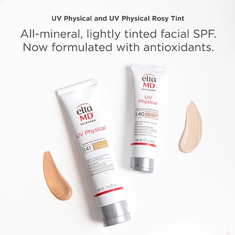 Image 1 - Two tubes of Elta MD UV Physical sunscreen are shown, one labeled UV Physical with a broad spectrum SPF of 41 and the other labeled UV Physical Rosy Tint with a broad spectrum SPF of 40, beside them are swatches of tinted sunscreen.
Image 2 - A tube of EltaMD UV Physical Broad Spectrum SPF 40 sunscreen with a rosy tint, highlighting features such as 100% mineral UVA/UVB protection, antioxidants, calming effects for the skin, and water resistance for 40 minutes.
Image 3 - Image shows a red square with white text stating #1 Dermatologist Recommended Professional Sunscreen Brand, with a note at the bottom referencing a study from 2023.
Image 4 - A tube of EltaMD UV Physical sunscreen, labeled with a broad spectrum SPF of 40, sits against a light beige background, with text stating Enriched with antioxidants to help protect and restore skin.
Image 5 - A tube of EltaMD UV Physical Broad Spectrum SPF 40 sunscreen is centered, with surrounding text highlighting key ingredients like Zinc Oxide, Titanium Dioxide, Ginger Root, Antioxidants, Iron Oxide, and Bisabolol, along with their benefits for the skin.
Image 6 - Image shows three hands holding EltaMD UV Clear sunscreen bottles against a neutral background, with visible text that reads SPF MADE FOR SKIN, NOT JUST THE SUN.
Image 7 - Three hands of different skin tones, with two hands showing cream applied on the forearms, are positioned together against a beige background, with text reading THINK ZINC OXIDE and additional information about zinc oxide as a sunscreen agent.
Image 8 - Image shows four skincare products from eltaMD arranged on a light background, with the text COMPLETE YOUR REGIMEN at the top; the products include a foaming cleanser, a moisturizer, a physical sunscreen, and a mist sunscreen.
Image 9 - Image shows a list of ingredients with two sections titled ACTIVE INGREDIENTS and INACTIVE INGREDIENTS, with corresponding chemical names and percentages. Active Ingredients: Titanium Dioxide 7.0%, Zinc Oxide 9.0%; Inactive Ingredients: Water, Isopropyl Palmitate, Ethylhexyl Stearate, Octyldodecyl Neopentanoate, Alumina, Polyacrylate-13, Phenoxyethanol, Hydrogen Dimethicone, Polyisobutene, Hydrogenated Polyisobutene, Triethoxycaprylylsilane, Oleth-3 Phosphate, Tocopheryl Acetate, Bisabolol, Tocopherol, Carnosine, Ethylhexylglycerin, Sorbitan Isostearate, Polysorbate 20, Zingiber Officinale (Ginger) Root Extract, Iron Oxides.