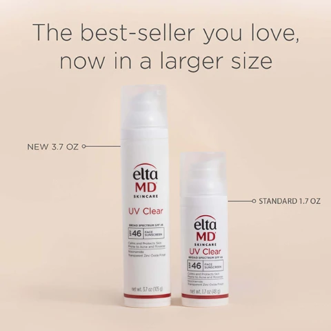 Image 1 - Two sizes of Elta MD UV Clear sunscreen bottles are shown with the text The best-seller you love, now in a larger size NEW 3.7 OZ STANDARD 1.7 OZ. Image 2 - Image shows a red square with #1 inside it, above the text Dermatologist Recommended Professional Sunscreen Brand *U.S. Sunscreen Dispensing Dermatologists Study. Decision Analyst 2023. Image 3 - A bottle of EltaMD UV Clear sunscreen on a light background with text reading NOW AVAILABLE IN 3.7oz Introducing the newest thing under the sun So you can get more of what your skin loves elta MD SKINCARE UV Clear BROAD SPECTRUM SPF 46 46 FACE SUNSCREEN Calms and Protects Skin Prone to Acne and Rosacea Niacinamide Transparent Zinc Oxide Finish net wt 3.7 oz (105 g). Image 4 - A bottle of EltaMD UV Clear SPF 46 sunscreen is shown next to text reading Powerful protection. Clear complexion. Blends in for a sheer, no-white-cast finish, Clinically proven to improve skin discoloration by 38%*, Clinically proven to increase moisturization by 53%*, with a footnote *Clinically tested and visually evaluated by a Dermatologist on 37 people in a 12-week study, the bottle label also reads Elta MD SKINCARE UV Clear BROAD SPECTRUM SPF 46 FACE SUNSCREEN Calms and Protects Skin Prone to Acne and Rosacea Niacinamide Transparent Zinc Oxide Finish net wt. 3.7 oz (105 g). Image 5 - Image shows a bottle of EltaMD UV Clear SPF 46 sunscreen and text describing its benefits and features which includes The Choice is Clear, The #1 Dermatologist recommended sunscreen, Brighten, calm and protect skin with 5% Niacinamide*, Calms and protects skin prone to acne and rosacea, *Clinically tested and visually evaluated by a dermatologist on 37 people in a 12-week study, elta MD SKINCARE UV Clear BROAD SPECTRUM SPF 46 FACE SUNSCREEN SPF 46, Calms and Protects Skin Prone to Acne and Rosacea Niacinamide Transparent Zinc Oxide Finish, and net wt. 3.7 oz (105 g).