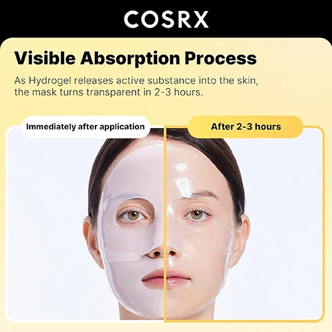 Image 1 - An image showcasing the COSRX hydrogel masks absorption, split vertically down the center of a womans face to show the mask Immediately after application as an opaque white sheet on the left and After 2-3 hours as a transparent, absorbed layer on the right, with the text COSRX Visible Absorption Process: As Hydrogel releases active substance into the skin, the mask turns transparent in 2-3 hours also displayed. Image 2 - A visual diagram features a white hydrogel face mask and a product box with text Advanced Snail Mucin Glass Glow Hydrogel Mask, Secretion Filtrate, x 3 ea, TRANSPARENT, and COSRX, surrounded by eight yellow circles listing skin benefits: Hydrating, Glow, Soothing, Skin Texture, Firming, Even Skintone, Pore, and Wrinkle. Image 3 - A bright image showcases the COSRX Advanced Snail Mucin Glass Glow Hydrogel Mask box, which features a diagram of a mask turning transparent, surrounded by glowing yellow liquid elements, with visible text including COSRX, Advanced Snail Mucin Glass Glow Hydrogel Mask, Snail Secretion Filtrate + Collagen, Glow Skin, Hydrating & Soothing, Firming, 34 g / 1.19 oz. x 3 ea, TURNING TRANSPARENT, Achieve Glowing Glass Skin in Just 1 Use!, With 1 use, Enhance Skin Radiance, Improve Hydration, Reduce Redness & Irritation, and Improve firmness. Image 4 - A smiling person with closed eyes peels a clear mask from their face, revealing glowing skin, with the text COSRX in the bottom left corner.