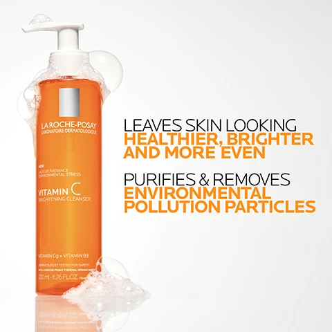 Image 1 - A bottle of La Roche-Posay Vitamin C Brightening Cleanser with a pump, surrounded by bubbles, displays text stating it leaves skin looking healthier, brighter, and more even, and purifies and removes environmental pollution particles.
Image 2 - Image depicts two panels; the left side shows a warm orange background with bubbles and the text VITAMIN Cg and KNOWN FOR ITS ANTIOXIDANT AND ANTI-AGING PROPERTIES. The right side features a cool blue geometric pattern with the text VITAMIN B3 and SOOTHING PROPERTIES. HELPING RESTORE SKIN’S MOISTURE BARRIER AND VISIBLY FADING SKIN DISCOLORATION.
Image 3 - A close-up of a womans face with foaming gel applied to her cheek, featuring text labels that read NON-COMEDOGENIC, TESTED ON ALL SKIN TYPES, and FOAMING GEL TEXTURE.
Image 4 - A person’s hand is poised over a pump bottle of La Roche-Posay Vitamin C cleansing gel, with text that reads apply all over the face to wet skin in the morning and evening.
Image 5 - An image showing three skincare products from La Roche-Posay labeled as Vitamin C Brightening Cleanser, Vitamin C12 Serum, and Anthelios Ultra Light Fluid SPF 60, with numbers 1, 2, and 3 positioned above each product.
Image 6 - Image features four blue icons of a female figure along with text: DERMATOLOGIST TESTED, SUITABLE FOR SENSITIVE SKIN, ALLERGY TESTED, and NON-COMEDOGENIC, with LA ROCHE POSAY LABORATOIRE DERMATOLOGIQUE at the top.
Image 7 - An orange bottle of La Roche-Posay Vitamin C Brightening Cleanser is held in a white-gloved hand, with text stating Recommended by 100,000 dermatologists worldwide and New: Glow of radiance against environmental stress.