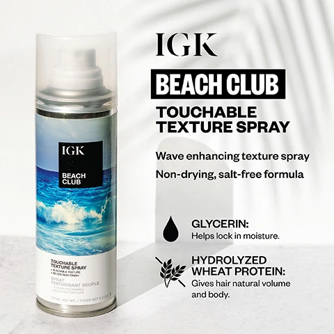 Image 1 - A can of IGK Beach Club Touchable Texture Spray, featuring a blue ocean wave design and a clear cap, stands on a white surface, with product details listed next to it: IGK BEACH CLUB TOUCHABLE TEXTURE SPRAY, Wave enhancing texture spray, Non-drying, salt-free formula, GLYCERIN: Helps lock in moisture, HYDROLYZED WHEAT PROTEIN: Gives hair natural volume and body; text on the can itself also includes IGK BEACH CLUB, TOUCHABLE TEXTURE SPRAY + BUILDABLE TEXTURE + NO CRUNCH FINISH, SPRAY TEXTURISANT SOUPLE + TEXTURE FACONNABLE + PAS DE FINI CARTONNE, 177 ML NET WT. / POIDS NET 5.0 OZ. Image 2 - A split image of a woman with long blonde hair shows her Before with slightly duller, straighter hair on the left, and After with brighter, wavier hair on the right, with the text Before and After visible at the top corners. Image 3 - A split image shows a womans head and shoulders with dark wavy hair, depicting a before treatment view on the left with slightly duller hair and an uneven skin tone, and an after treatment view on the right with shinier, smoother hair and an even skin tone, labeled BEFORE and AFTER.