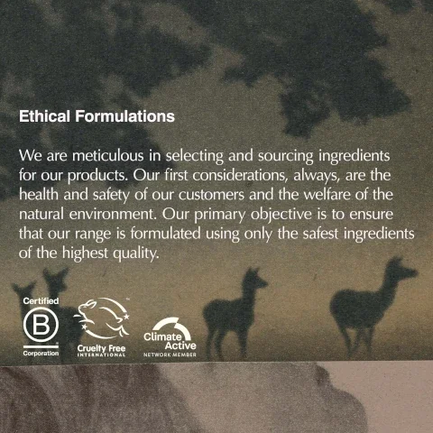 A dark, textured image with leaf shadows and silhouettes of llamas or alpacas in the background, featuring text that reads: Ethical Formulations We are meticulous in selecting and sourcing ingredients for our products. Our first considerations, always, are the health and safety of our customers and the welfare of the natural environment. Our primary objective is to ensure that our range is formulated using only the safest ingredients of the highest quality. Certified B Corporation Cruelty Free International Climate Active Network Member.