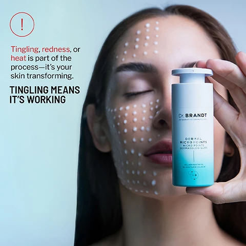 Image 1 - A woman with white dots on her face and closed eyes holds a white and teal Dr. Brandt Dermal Micro Points Collagen Booster Gel bottle, next to which text reads Tingling, redness, or heat is part of the process—it’s your skin transforming. TINGLING MEANS ITS WORKING. Image 10 - A white and teal Dr. Brandt skincare bottle with a pump dispenser is featured against a blurred background of green leaves, labeled Dr. BRANDT INTEGRATIVE DERMATOLOGY DERMAL MICRO POINTS MICRO POINTS DERMATOLOGIQUES COLLAGEN BOOSTING GEL GEL BOOSTER DE COLLAGENE, and accompanied by icons listing SYNTHETIC FRAGRANCE FREE, SULFATE FREE, GMO FREE, PARABEN FREE, and CRUELTY FREE. Image 2 - A white and teal bottle of Dr. Brandt Integrative Dermatology Dermal Micro Points Micro Points Dermatologiques Collagen Boosting Gel Gel Boosteur de Collagene is presented on a teal background with clear, needle-like rods, next to marketing text reading Meet Microneedling in a Bottle Inspired by the effects of micro-needling, this innovative formula mimics the benefits of the procedure—without the needles. Image 3 - A close-up of a persons face with a cream applied to the cheek, next to a diagram illustrating skin microchannels and text that reads: POWERED BY MICROCHANNEL TECHNOLOGY 7,500PPM create 3 million microchannels in just 5 minutes. Activate microcirculation and metabolism Stimulate collagen synthesis Support epidermal renewal. Image 4 - Diagram illustrating a clear sphere containing a molecular structure and botanical elements, releasing a proprietary lifting complex into a cross-section of human skin, with the text: DELIVERING A PROPRIETARY LIFTING COMPLEX, Multi-Lifting Botanical Active Firms & Tightens, Hexa-Peptide Boosts collagen, γ-Aminobutyric Acid (GABA 5%) Reduces wrinkles in short & long-term, 3D-Polipeptide Prevents lines and wrinkles. Image 5 - A split image shows the left side of a persons face with visible wrinkles and uneven skin before treatment, and the right side showing significantly smoother skin after treatment, with the visible text Clinically Proven to Lift, Firm & Smooth, Before, Dermal Micro Points After 4 Weeks, After 48 Hours: Up to 63% increased collagen levels, and After 28 Days of Use: 77% of users saw visibly firmer skin. Image 6 - Image of three Dr. Brandt skincare products, a pump bottle and two jars, on a teal background with abstract lines and water droplets, with text: HOW TO GET THE BEST RESULTS: Apply a small amount of Dermal Micro Points to clean, dry skin in the PM. Gently massage in circular motions until fully absorbed. Follow with Hyaluronic Face Cream, and/or a thin layer of Hydro Biotic, leave overnight, do not rinse. Step 1 Dermal Micro Points Firms + Smoothes Wrinkles. Step 2 Hyaluronic Face Cream Hydrates + Plumps. Step 3 Hydro Biotic Nourishes + Repairs. Product bottles are also labeled Dr. Brandt, with Dermal Micro Points Firmer Skin Smoother Wrinkles, Hyaluronic Face Cream Crème Visage À Lacide Hyaluronique, and Hydro Biotic Probiotic Recovery Sleeping Mask Masque De Nuit Réparateur Probiotique respectively. Image 7 - A two-panel image displays a grayscale skin surface with an overlaid color-coded map showing dermal depth changes, labeled BEFORE and DERMAL MICRO POINTS AFTER 4 WEEKS, with a millimeter scale on the right. Image 8 - Close-up comparison of a forehead before and after treatment, showing a reduction in wrinkles and the text BEFORE DERMAL MICRO POINTS AFTER 4 WEEKS. Image 9 - Split image showing a close-up of a persons eye and cheek, with the left side labeled BEFORE showing more wrinkles and textured skin, and the right side labeled DERMAL MICRO POINTS AFTER 4 WEEKS showing smoother skin.