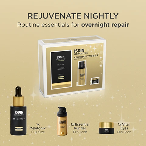 Image 1 - A golden background with subtle sparkles showcases an ISDINCEUTICS gift set box and three individual skincare products: a black dropper bottle, a gold pump bottle, and a black and gold jar; visible text reads REJUVENATE NIGHTLY Routine essentials for overnight repair, ISDIN ISDINCEUTICS CELEBRATE YOURSELF REJUVENATE NIGHTLY, ISDIN ISDINCEUTICS Melatonik 1x Melatonik Full-Size, ISDIN ISDINCEUTICS 1x Essential Purifier Mini Icon, ISDIN ISDINCEUTICS Vital Eyes 1x Vital Eyes Mini Icon. Image 10 - A black dropper bottle, a gold pump bottle, and a small black jar containing skincare products are arranged on a light surface, with visible text reading ISDIN ISDINCEUTICS MELATONIK, ISDIN ISDINCEUTICS ESSENTIAL PURIFIER, ISDIN ISDINCEUTICS VITAL EYES, and GIFT MINI ICONS. Image 2 - A woman with blonde hair and closed eyes smiles subtly, with a small dollop of serum on her cheek, against a light yellow background. Text reads Lightweight serum-in-oil texture and MELATONIK. Image 3 - A hand supports a black and gold dropper bottle labeled ISDIN ISDINCEUTICS MELATONIK H, with text beside it listing Melatonin Stimulates antioxidant enzymes, Bakuchiol Rejuvenating properties, Vitamin C Antioxidant, and MELATONIK at the bottom right. Image 4 - A smiling woman with clear skin holds a white spherical foam ball near her ear, with the text The efficacy of a foam, the fluffiness of a cloud and ESSENTIAL PURIFIER. Image 5 - The image shows a split composition with a light yellow liquid and drops on the left, creamy white fabric on the top right, and a golden applicator in white cream on the bottom right, with the visible text Melatonik, Essential Purifier, and Vital Eyes. Image 6 - A gold ISDIN ISDINCEUTICS ESSENTIAL PURIFIER skincare bottle with a black pump and clear cap rests on white draped fabric, accompanied by text detailing Mediterranean olive leaf extract Soothes and protects, Saccharide isomerate Hydrates, Lavender extract Calming antioxidant, and the product name ESSENTIAL PURIFIER. Image 7 - A blonde woman applies eye cream under her right eye with a golden-tipped applicator, with text Rich repair eye cream and VITAL EYES visible. Image 8 - A hand holds a dark cosmetic jar with a gold lid labeled ISDIN ISDINCEUTICS VITAL EYES, next to text that reads Helps diminish fine lines & crows feet, Smoothes the under-eye area, Detoxifies skin & combats fatigue, and VITAL EYES. Image 9 - The image displays three skincare products on a golden background, labeled as a three-step routine: a gold bottle with a black pump labeled ISDIN ISDINCEUTICS ESSENTIAL PURIFIER, described as Step 1 FOAM CLEANSER; a small black jar with a gold lid labeled ISDIN VITAL EYES, described as Step 2 REVITALIZING EYE CREAM; and a black bottle with a gold dropper labeled ISDIN ISDINCEUTICS MELATONIK®, described as Step 3 ANTIAGING SERUM.