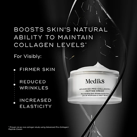 Image 1 - A white jar of Medik8 Advanced Pro-Collagen+ Peptide Cream with a dollop of cream on top is shown against a dark, abstract background with hexagonal patterns, accompanied by text that reads BOOSTS SKINS NATURAL ABILITY TO MAINTAIN COLLAGEN LEVELS*, For Visibly: FIRMER SKIN, REDUCED WRINKLES, INCREASED ELASTICITY, and on the jar itself, ADVANCED PRO-COLLAGEN+ PEPTIDE CREAM, Rejuvenating Anti-Wrinkle Moisturizer with GF MiniProtein & NAD+ Boost, with a final note *Proven via ex vivo collagen study using Advanced Pro-Collagen+ Peptide Cream. Image 2 - A split image shows a womans face with wrinkles on her forehead and around her eye before and after 7 days, with the after image demonstrating visibly reduced wrinkle depth, alongside the text BEFORE, AFTER 7 DAYS, 7 Days to visibly reduced wrinkle depth*, *Proven via independent clinical study on Advanced Pro-Collagent+ Peptide Cream on 60 volunteers over 1 week, and a jar of Medik8 Advanced Pro-Collagen+ Peptide Cream with label text stating Reduces the appearance of fine lines and wrinkles. Fights signs of collagen degradation. Image 3 - A split image shows a womans eye and cheek area, BEFORE on the left with visible wrinkles around her eye, and AFTER 7 DAYS on the right with a reduction in wrinkles and smoother skin, next to text stating 7 Days to improve the appearance of skin firmness & increase elasticity* and a white jar of Medik8 Advanced Pro-Collagen+ Peptide Cream, with fine print *Proven via independent clinical study on Advanced Pro-Collagen+ Peptide Cream on 60 volunteers over 1 week. Image 4 - A close-up side profile of a womans face with her eyes closed, showing smooth skin, against a dark background with subtle hexagonal patterns, next to text that reads: 89% agreed no new lines have formed since using the cream* *Proven via independent consumer study on Advanced Pro-Collagen+ Peptide Cream on 113 volunteers over 4 weeks. Image 5 - A graphic with transparent liquid spheres and bubbles on a black background displays white text: GROWTH FACTOR MINIPROTEIN™ for visible deep-set wrinkle reduction, NAD+ LONGEVITY BOOSTER To delay the visible signs of skin aging, ANTI-A.G.E. PEPTIDE Helps the prevention of new lines and wrinkles. Image 6 - An image with a dark background displays three bullet points describing skin benefits and a black sphere with product branding, with an abstract cellular texture at the bottom; the text reads: Visibly improves the appearance of skin structure over time, Mimics the function of natural growth factors, Activates TGF-Beta Receptor to maintain healthy skin function & regeneration, and Growth Factor MiniProtein. Image 7 - The image displays a Medik8 infographic with the title MAXIMIZE YOUR MOISTURE ROUTINE, showing three skincare routines, each presenting an AM and PM product combination with associated benefits: the first routine features Advanced Pro-Collagen+ Peptide Cream for both AM and PM to reduce deep-set wrinkles and support natural collagen levels; the second combines AM Advanced Pro-Collagen+ Peptide Cream with PM Advanced Night Ceramide to target visible signs of aging and support natural collagen levels; and the third combines AM Total Moisture Daily Facial Cream with PM Advanced Pro-Collagen+ Peptide Cream to support skin barrier and natural collagen levels. Image 8 - An infographic titled HOW TO LAYER illustrates AM and PM skincare routines using Mediks products; the AM routine consists of CLEANSE (white tube), VITAMIN C (brown bottle), and MOISTURIZE (white jar), along with EXPERT ADVICE to Apply sunscreen daily to maximize age-defying results from the rest of your skincare regimen; the PM routine includes CLEANSE (white tube), TARGET (black bottle), VITAMIN A (grey tube), and MOISTURIZE (white jar).