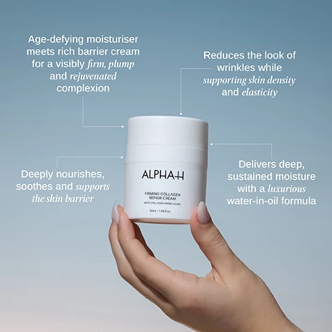 Image 1 - A persons hand holds a white jar of Alpha-H Firming Collagen Repair Cream against a light blue background, and the image features text stating: Age-defying moisturiser meets rich barrier cream for a visibly firm, plump and rejuvenated complexion, Reduces the look of wrinkles while supporting skin density and elasticity, Deeply nourishes, soothes and supports the skin barrier, Delivers deep, sustained moisture with a luxurious water-in-oil formula, and the jar label reads ALPHA-H FIRMING COLLAGEN REPAIR CREAM WITH COLLAGEN AMINO ACIDS 50mL / 1.69 fl.oz. Image 2 - The image shows a white jar of Alpha-H Firming Collagen Repair Cream with Collagen Amino Acids, 50mL / 1.69 fl.oz, on a green glass shelf, next to text titled Skin-Changing Ingredients which details Collagen Amino Acids: Boosts hydration and promotes elasticity, supporting skin firmness and reducing the appearance of fine lines; Ceramide Complex: Supports recovery and maintenance of the skins protective barrier function; and Centella Asiatica: A potent antioxidant that helps to speed up skin recovery time and soothe skin. Image 3 - Two white Alpha-H Firming Collagen Repair Cream jars are stacked on a blue background, one open with cream visible, beside text that reads The Proof Is In The Performance, with jar labels stating ALPHA-H FIRMING COLLAGEN REPAIR CREAM WITH COLLAGEN AMINO ACIDS 50mL / 1.69 fl.oz., and bullet points: 96% agree skin looks nourished and plumped after one application; 92% agree skin appears firmer; 92% agree skin looks radiant and rejuvenated; *From a 4-week consumer perception trial of 24 participants. Image 4 - A before-and-after image displays a womans right facial profile, with the top image labeled BEFORE showing skin with visible pores and some dark circles, and the bottom image labeled AFTER showing noticeably smoother, more radiant skin. To the right, accompanying text states Real People, Real Results, followed by bullet points: Instantly hydrated, Fine lines smoothed, Skin appears visibly firmer, Skin feels soft and nourished, Plump, rejuvenated complexion, with a small asterisked note at the bottom reading *From a 4-week consumer perception trial of 24 participants. Image 5 - Four Alpha-H skincare products are displayed on a glass shelf with their types and details: Find Your Perfect Match; Redness-reducing moisturiser, ALPHA-H ESSENTIAL HYDRATION CREAM WITH ROSE GERANIUM 50mL / 1.69 fl.oz.; Nourishing water gel, ALPHA-H HIGH TIDE WATER CREAM WITH AUSTRALIAN RIVER MINT 50mL / 1.69 fl.oz.; Nourishing face oil, ALPHA-H GOLDEN HAZE FACE OIL WITH OMEGA FATTY ACIDS 25mL / 0.85 fl.oz.; Age-defying barrier cream, ALPHA-H FIRMING COLLAGEN REPAIR CREAM WITH COLLAGEN AMINO ACIDS 50mL / 1.69 fl.oz.