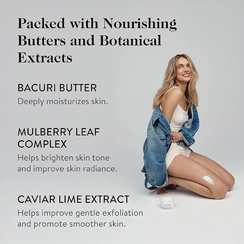 Image 3 - A smiling blonde woman in a white top and denim jacket kneels with a dollop of white cream on her knee and a small jar of cream beside her, with text on the left that reads Packed with Nourishing Butters and Botanical Extracts, BACURI BUTTER Deeply moisturizes skin. MULBERRY LEAF COMPLEX Helps brighten skin tone and improve skin radiance. CAVIAR LIME EXTRACT Helps improve gentle exfoliation and promote smoother skin. and GOOPGENES visible on the jar. Image 6 - A light, creamy-textured background with text overlaying it reads: HOW OFTEN DO I USE THIS? Use daily for results—right away and long-term. Use this rich body butter as often as you like for beautiful, healthy-looking skin from head to toe. TIP: Applying the body butter when your skin is slightly damp improves its efficacy.