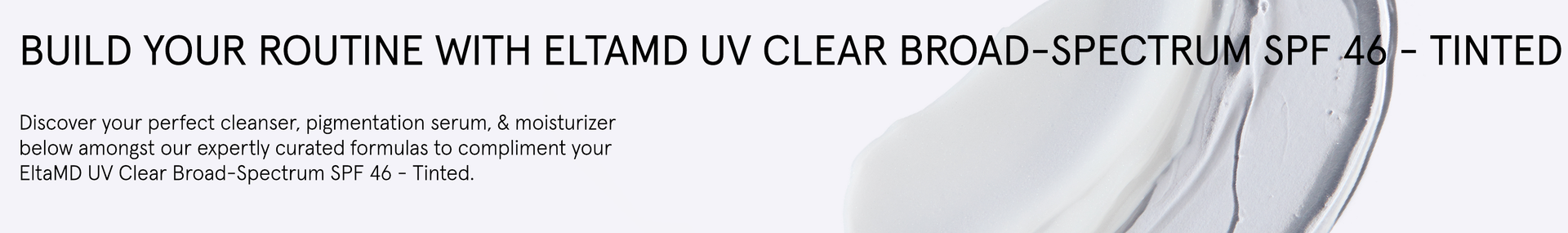 Build Your EltaMD UV Clear Broad-Spectrum SPF 46 - Tinted
