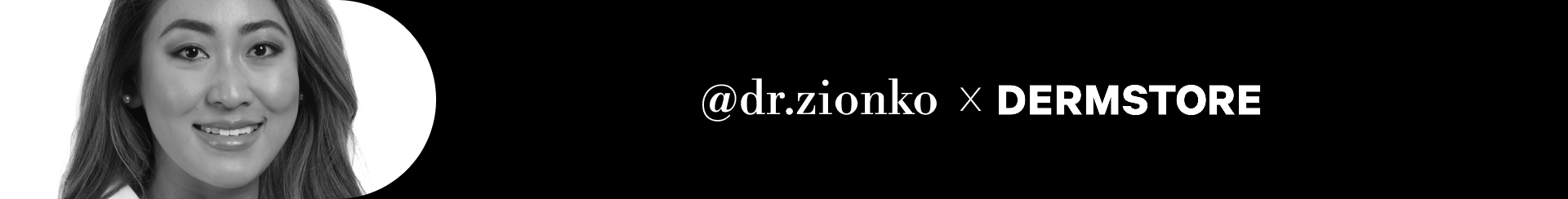 Influencer: Dr. Zion X Dermstore