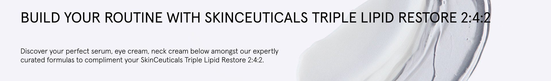Build Your SkinCeuticals Triple Lipid Restore 2:4:2