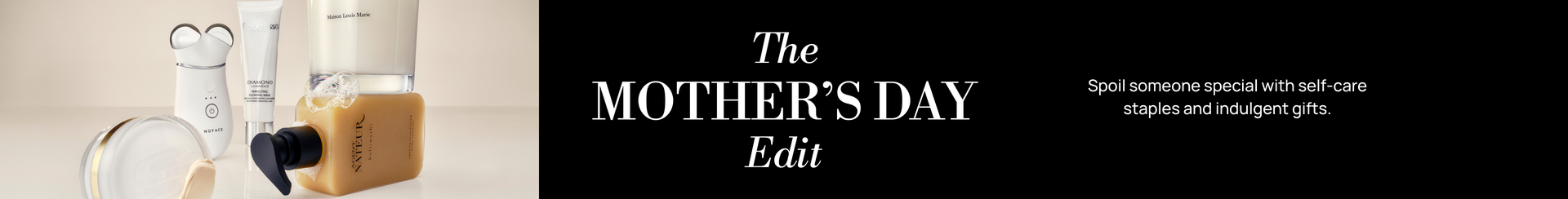 The Mothers Day Edit- Spoil mom with self-care staples she'll love this mothers day.