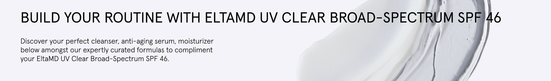 Build Your EltaMD UV Clear Broad-Spectrum SPF 46