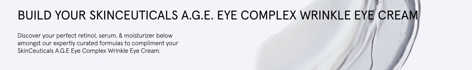 Build Your SkinCeuticals A.G.E. Eye Complex Wrinkle Eye Cream